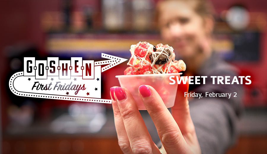 Sweet Treats | February First Fridays | Goshen, Indiana